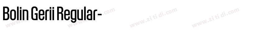 Bolin Gerii Regular字体转换 Bolin Gerii Regular字体转换